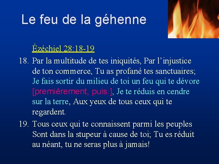 Le feu de la géhenne Ézéchiel 28: 18 -19 18. Par la multitude de