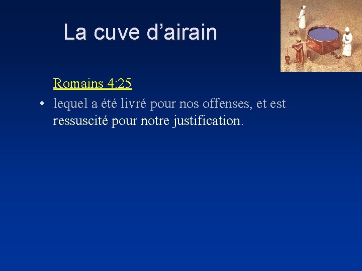 La cuve d’airain Romains 4: 25 • lequel a été livré pour nos offenses,