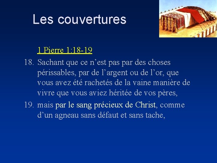 Les couvertures 1 Pierre 1: 18 -19 18. Sachant que ce n’est pas par