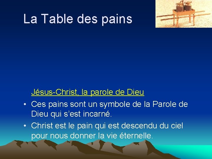 La Table des pains Jésus-Christ, la parole de Dieu • Ces pains sont un