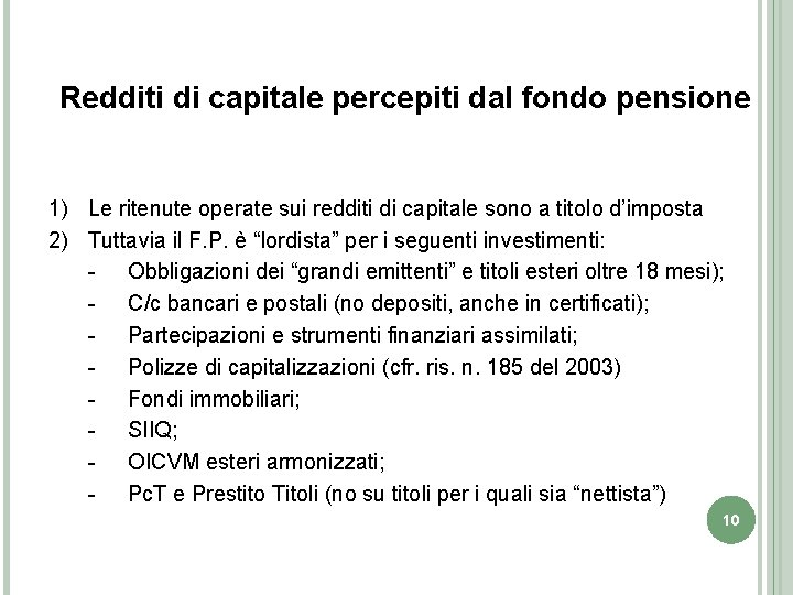 Redditi di capitale percepiti dal fondo pensione 1) Le ritenute operate sui redditi di