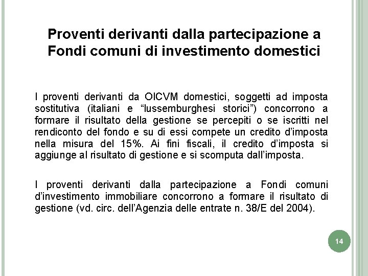 Proventi derivanti dalla partecipazione a Fondi comuni di investimento domestici I proventi derivanti da