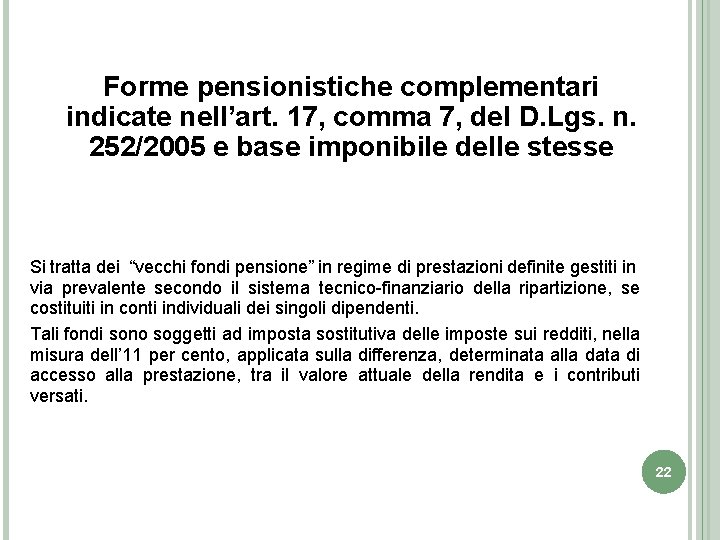 Forme pensionistiche complementari indicate nell’art. 17, comma 7, del D. Lgs. n. 252/2005 e