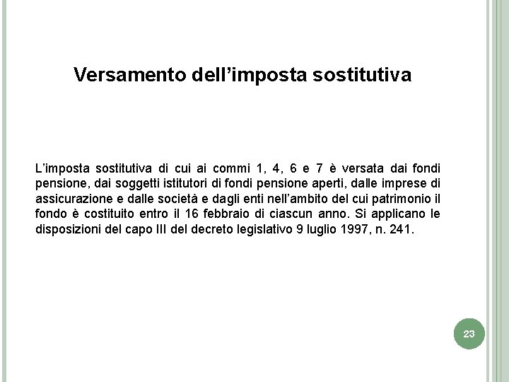 Versamento dell’imposta sostitutiva L’imposta sostitutiva di cui ai commi 1, 4, 6 e 7