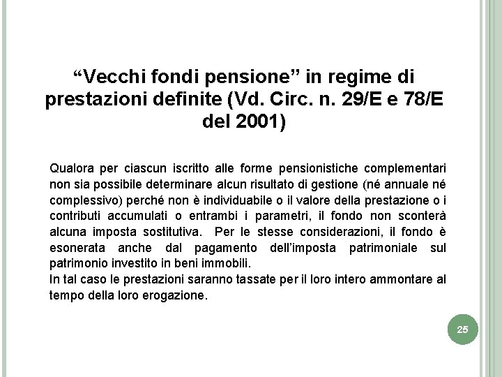 “Vecchi fondi pensione” in regime di prestazioni definite (Vd. Circ. n. 29/E e 78/E