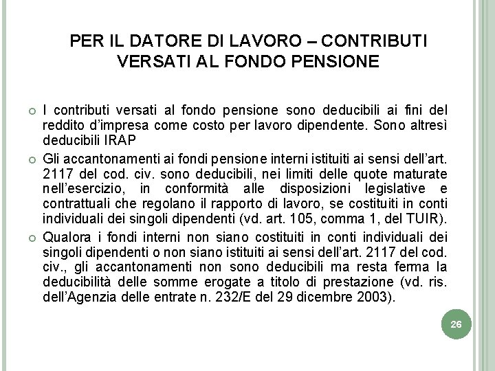 PER IL DATORE DI LAVORO – CONTRIBUTI VERSATI AL FONDO PENSIONE I contributi versati