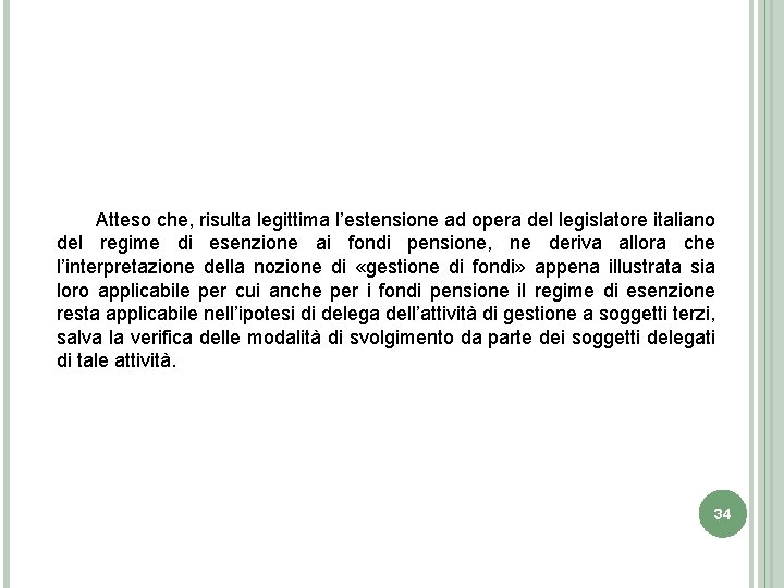 Atteso che, risulta legittima l’estensione ad opera del legislatore italiano del regime di esenzione