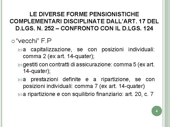 LE DIVERSE FORME PENSIONISTICHE COMPLEMENTARI DISCIPLINATE DALL’ART. 17 DEL D. LGS. N. 252 –