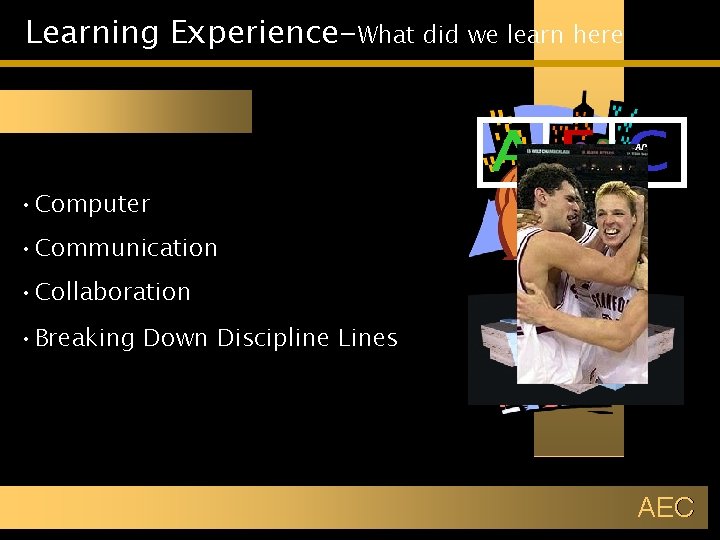 Learning Experience-What did we learn here • Computer • Necessity • Communication New hardware
