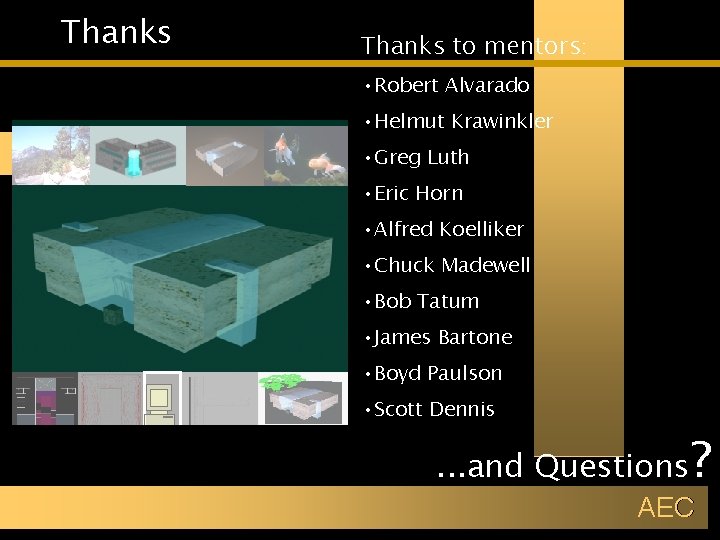 Thanks to mentors: • Robert Alvarado • Helmut Krawinkler • Greg Luth • Eric