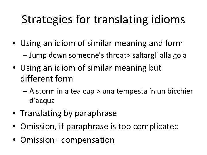 Strategies for translating idioms • Using an idiom of similar meaning and form –