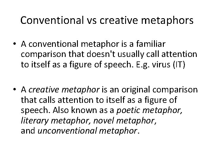 Conventional vs creative metaphors • A conventional metaphor is a familiar comparison that doesn't