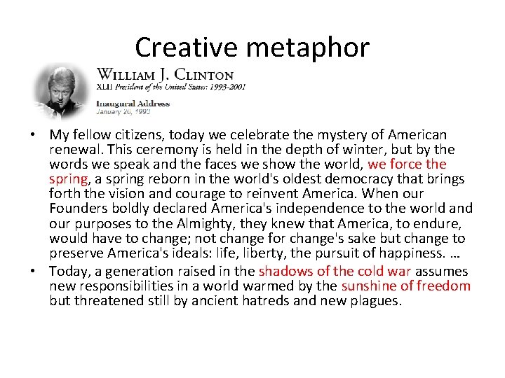 Creative metaphor • My fellow citizens, today we celebrate the mystery of American renewal.