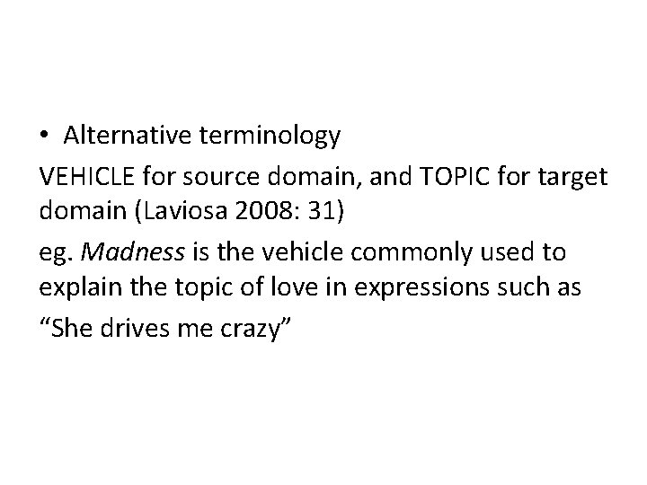 • Alternative terminology VEHICLE for source domain, and TOPIC for target domain (Laviosa