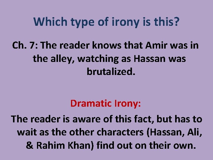 Which type of irony is this? Ch. 7: The reader knows that Amir was Which type of irony is this? Ch. 7: The reader knows that Amir was