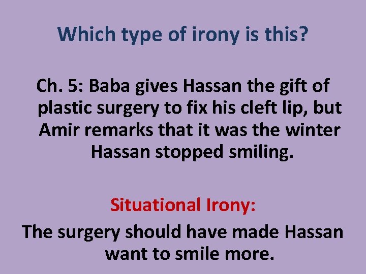 Which type of irony is this? Ch. 5: Baba gives Hassan the gift of Which type of irony is this? Ch. 5: Baba gives Hassan the gift of