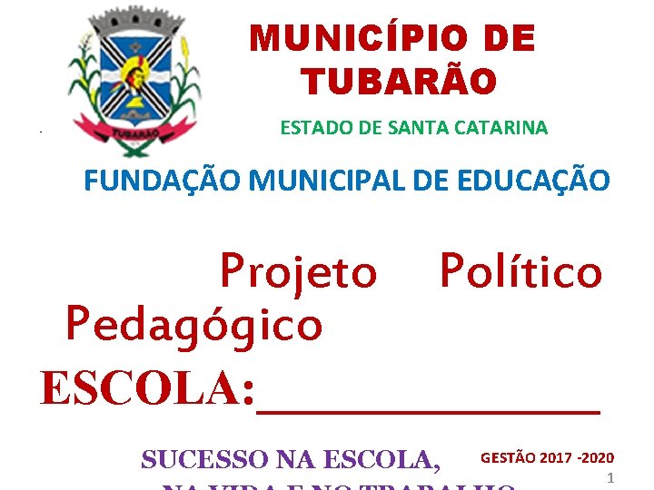  MUNICÍPIO DE TUBARÃO • ESTADO DE SANTA CATARINA FUNDAÇÃO MUNICIPAL DE EDUCAÇÃO Projeto