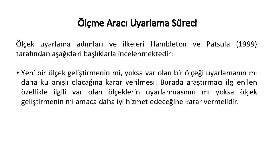 Ölçme Aracı Uyarlama Süreci Ölçek uyarlama adımları ve ilkeleri Hambleton ve Patsula (1999) tarafından Ölçme Aracı Uyarlama Süreci Ölçek uyarlama adımları ve ilkeleri Hambleton ve Patsula (1999) tarafından