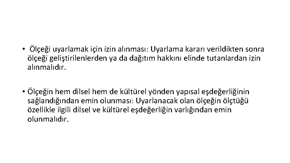  • Ölçeği uyarlamak için izin alınması: Uyarlama kararı verildikten sonra ölçeği geliştirilenlerden ya