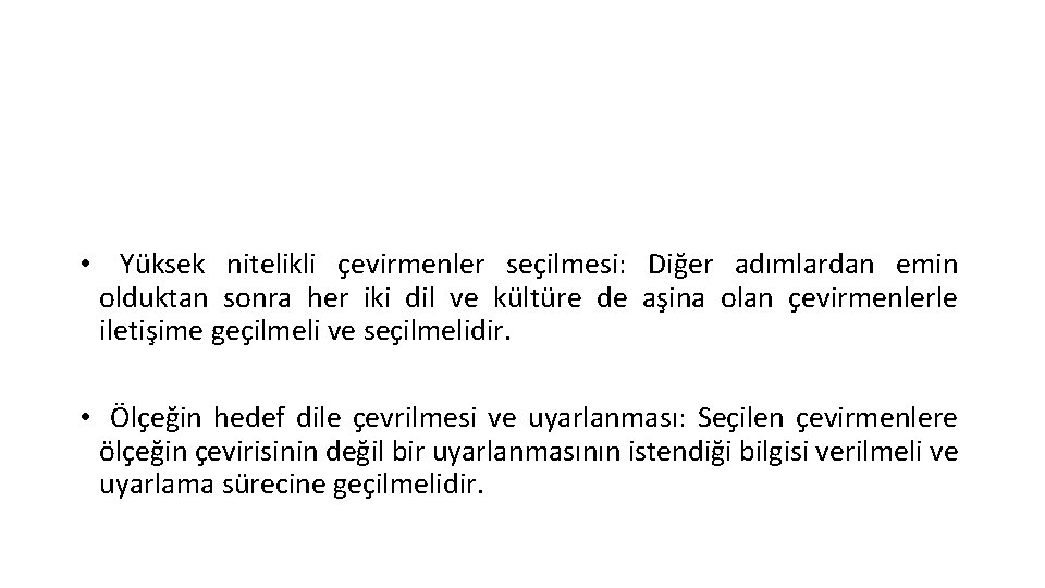 • Yüksek nitelikli çevirmenler seçilmesi: Diğer adımlardan emin olduktan sonra her iki dil • Yüksek nitelikli çevirmenler seçilmesi: Diğer adımlardan emin olduktan sonra her iki dil