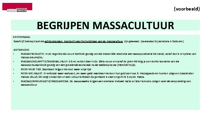 (voorbeeld) BEGRIJPEN MASSACULTUUR OEFENVRAAG: Beschrijf beknopt wat de achtergronden (context) voor het ontstaan van