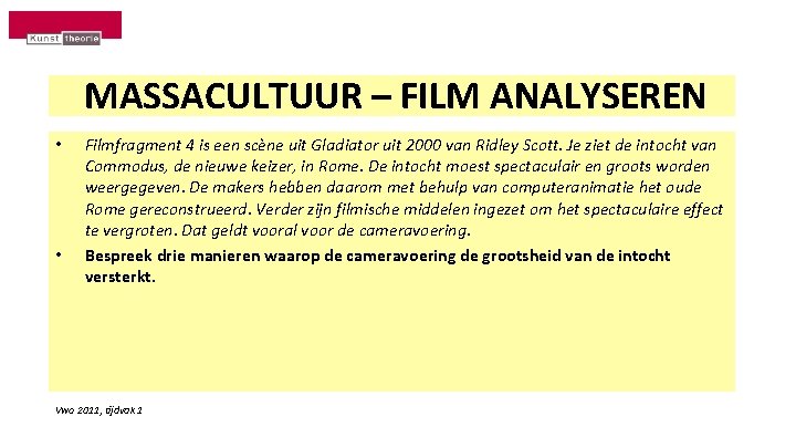 MASSACULTUUR – FILM ANALYSEREN • • Filmfragment 4 is een scène uit Gladiator uit