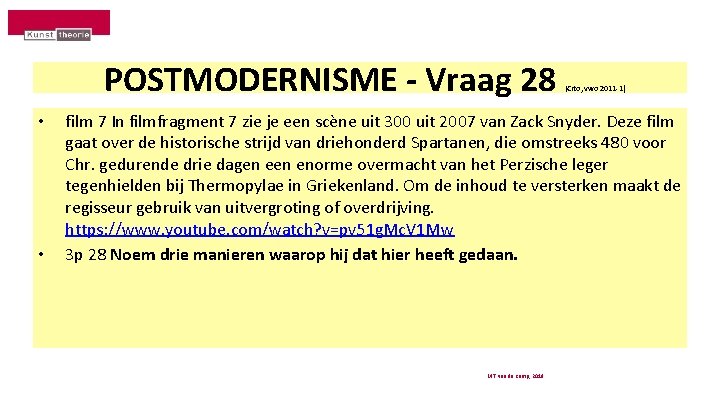 POSTMODERNISME - Vraag 28 • • (Cito, vwo 2011 -1) film 7 In filmfragment