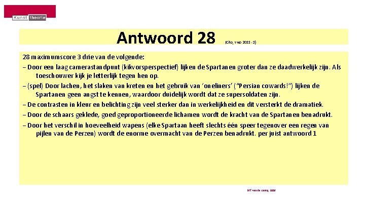  Antwoord 28 (Cito, vwo 2011 -1) 28 maximumscore 3 drie van de volgende: