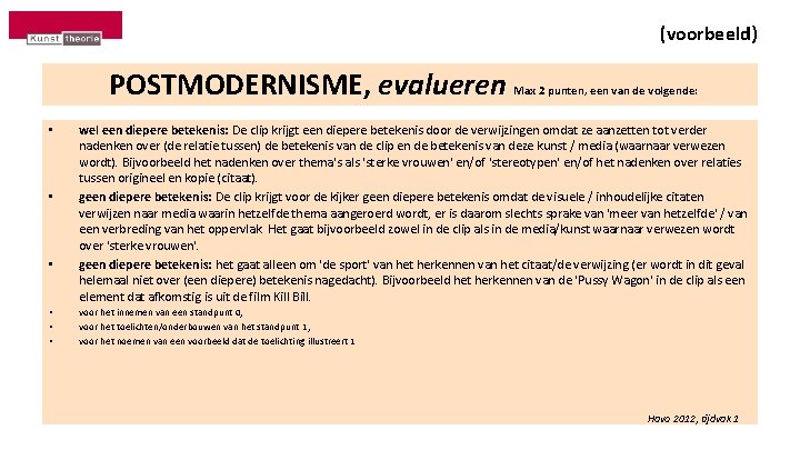 (voorbeeld) POSTMODERNISME, evalueren • • • Max 2 punten, een van de volgende: wel