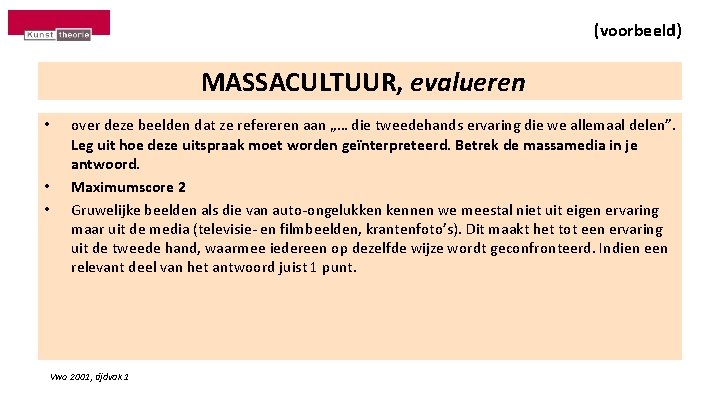 (voorbeeld) MASSACULTUUR, evalueren • • • over deze beelden dat ze refereren aan „…