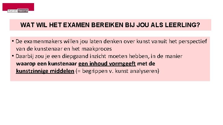 WAT WIL HET EXAMEN BEREIKEN BIJ JOU ALS LEERLING? • De examenmakers willen jou