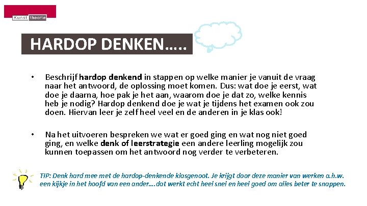 HARDOP DENKEN…. . • Beschrijf hardop denkend in stappen op welke manier je vanuit