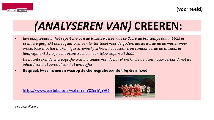 (voorbeeld) (ANALYSEREN VAN) CREEREN: • • Een hoogtepunt in het repertoire van de Ballets