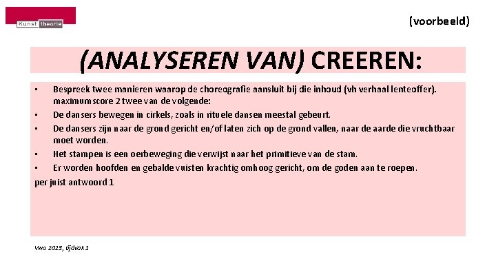 (voorbeeld) (ANALYSEREN VAN) CREEREN: Bespreek twee manieren waarop de choreografie aansluit bij die inhoud