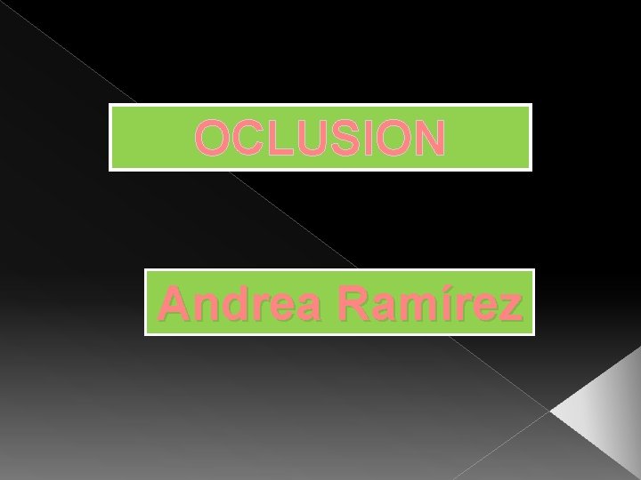 OCLUSION Andrea Ramírez 