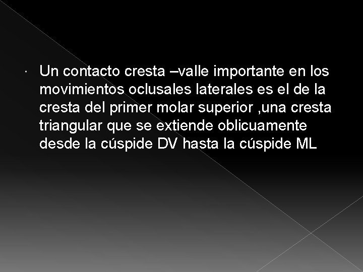  Un contacto cresta –valle importante en los movimientos oclusales laterales es el de