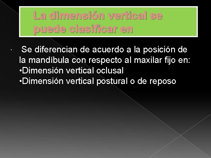 La dimensión vertical se puede clasificar en Se diferencian de acuerdo a la posición