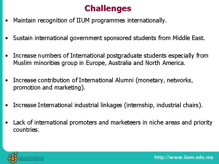 Challenges • Maintain recognition of IIUM programmes internationally. • Sustain international government sponsored students