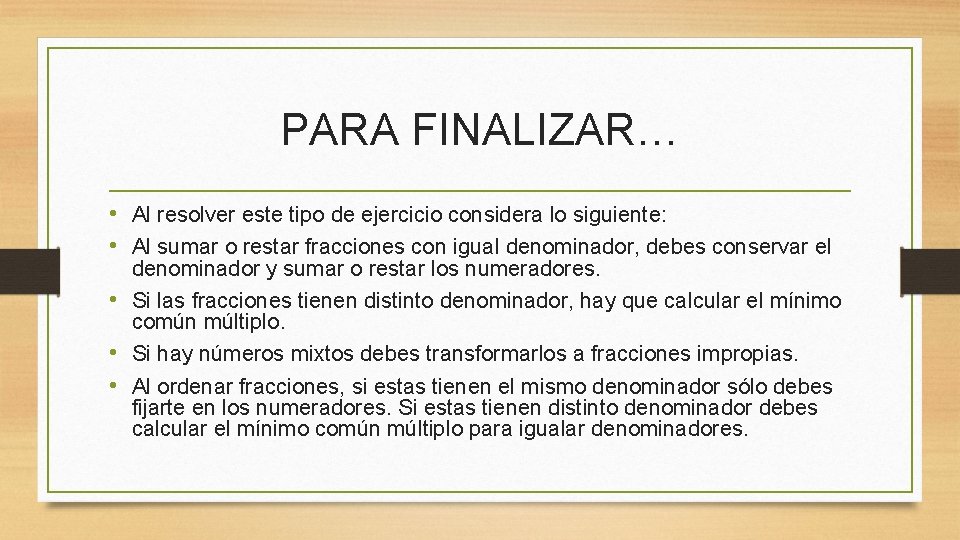 PARA FINALIZAR… • Al resolver este tipo de ejercicio considera lo siguiente: • Al