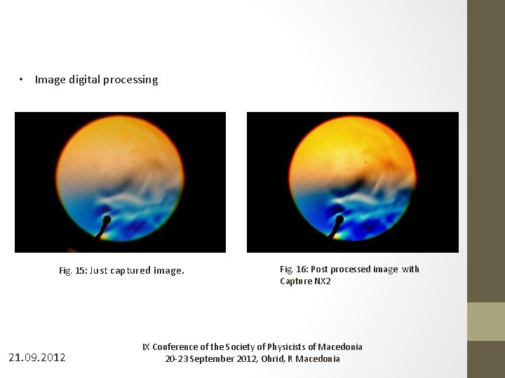 • Image digital processing Fig. 15: Just captured image. 21. 09. 2012 Fig. • Image digital processing Fig. 15: Just captured image. 21. 09. 2012 Fig.
