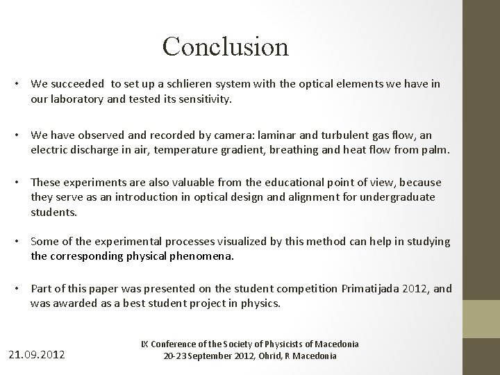 Conclusion • We succeeded to set up a schlieren system with the optical elements Conclusion • We succeeded to set up a schlieren system with the optical elements