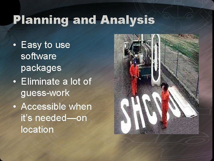 Planning and Analysis • Easy to use software packages • Eliminate a lot of