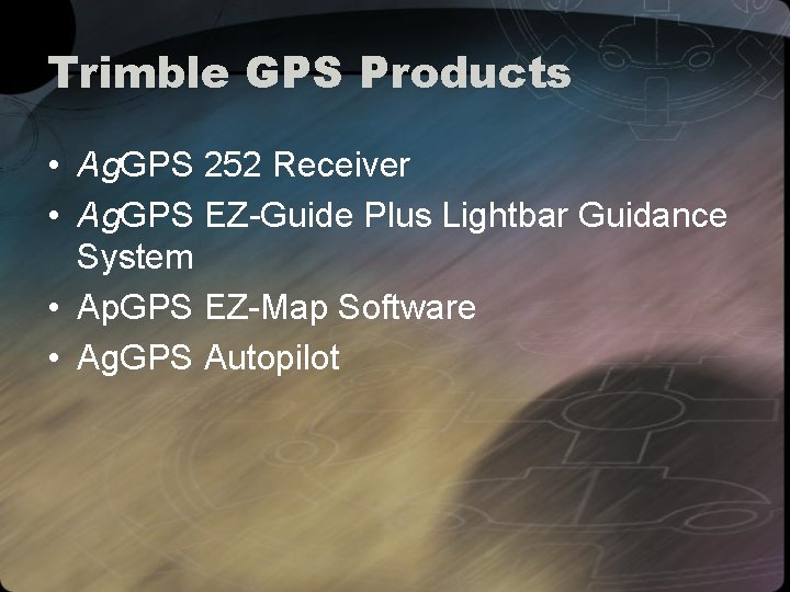 Trimble GPS Products • Ag. GPS 252 Receiver • Ag. GPS EZ-Guide Plus Lightbar