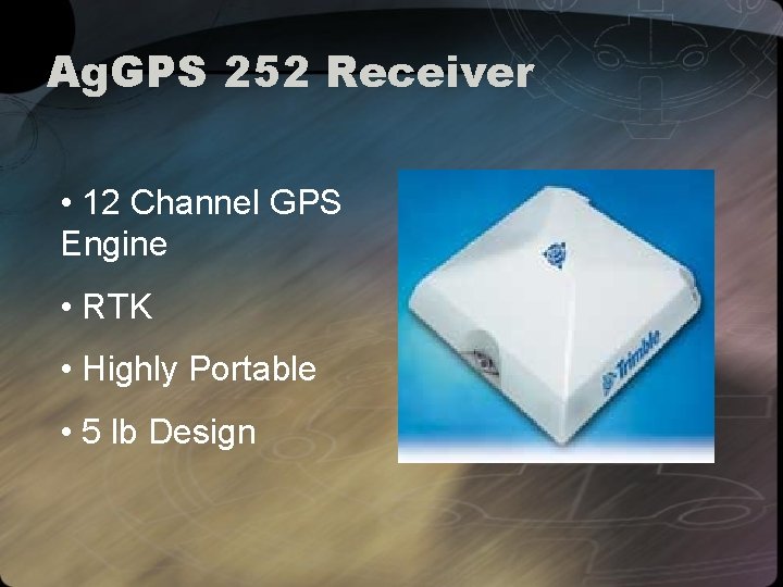 Ag. GPS 252 Receiver • 12 Channel GPS Engine • RTK • Highly Portable