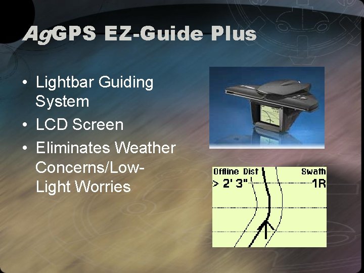 Ag. GPS EZ-Guide Plus • Lightbar Guiding System • LCD Screen • Eliminates Weather