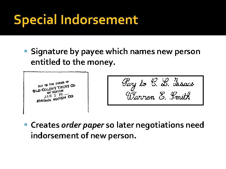 Special Indorsement Signature by payee which names new person entitled to the money. Creates