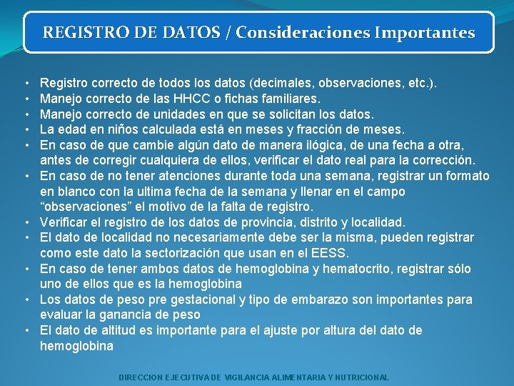 REGISTRO DE DATOS / Consideraciones Importantes • • • Registro correcto de todos los