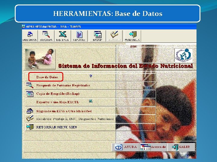 HERRAMIENTAS: Base de Datos DIRECCION EJECUTIVA DE VIGILANCIA ALIMENTARIA Y NUTRICIONAL 