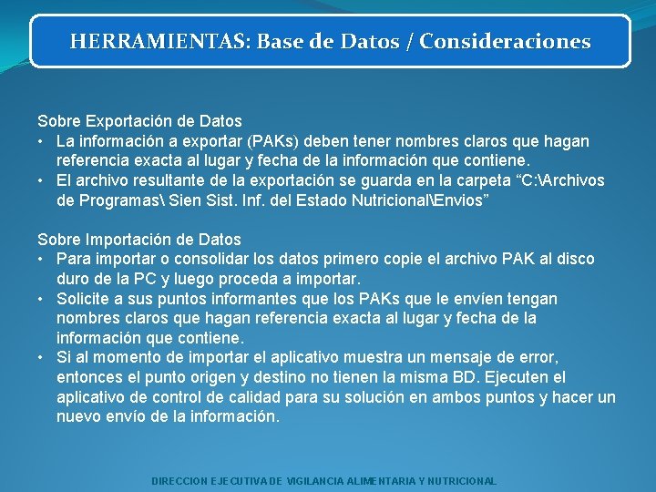 HERRAMIENTAS: Base de Datos / Consideraciones Sobre Exportación de Datos • La información a