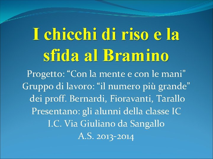 I chicchi di riso e la sfida al Bramino Progetto: “Con la mente e